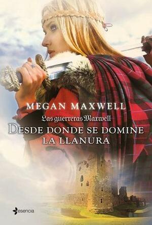 Desde donde se domine la llanura by Megan Maxwell