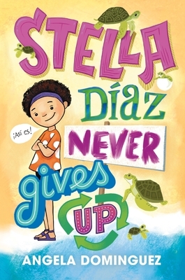 Stella Díaz Never Gives Up by Angela Dominguez