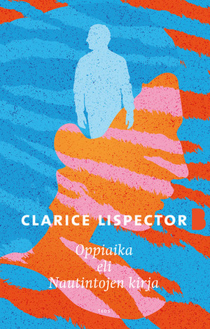 Oppiaika eli Nautintojen kirja by Clarice Lispector