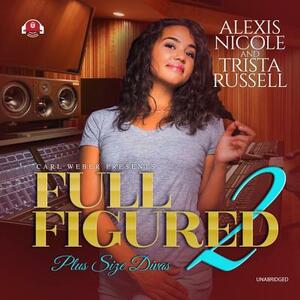 Full Figured 2 by Alexis Nicole, Trista Russell