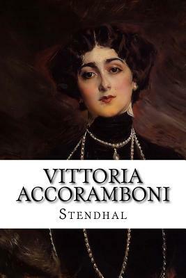 Vittoria Accoramboni by Stendhal, Marie-Henri Beyle