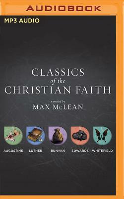 Classics of the Christian Faith: The Complete Audio Collection: Augustine--The Conversion of St. Augustine, Luther--Here I Stand, Bunyan--The Pilgrim' by John Bunyan, Martin Luther, Saint Augustine of Hippo