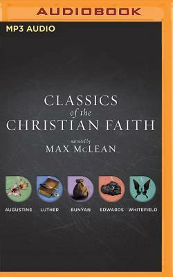 Classics of the Christian Faith: The Complete Audio Collection: Augustine--The Conversion of St. Augustine, Luther--Here I Stand, Bunyan--The Pilgrim' by John Bunyan, Martin Luther, Saint Augustine