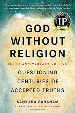 God Without Religion: Questioning Centuries of Accepted Truths by Sankara Saranam, Arun Gandhi