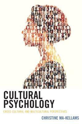 Cultural Psychology: Cross-Cultural and Multicultural Perspectives by Christine Ma-Kellams