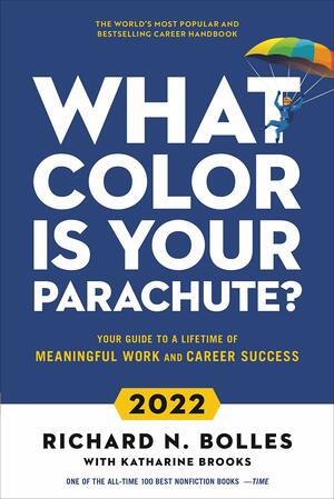 What Color Is Your Parachute? 2022: Your Guide to a Lifetime of Meaningful Work and Career Success by Richard N. Bolles, Katharine Brooks EdD