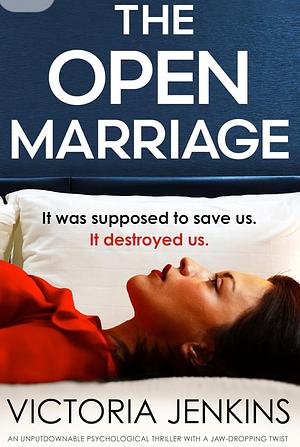 The Open Marriage by Victoria Jenkins, Victoria Jenkins