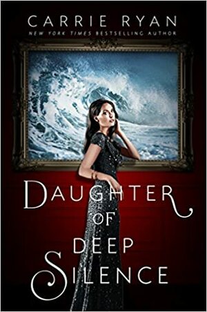 Daughter of Deep Silence by Carrie Ryan