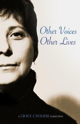 Other Voices, Other Lives: A Grace Cavalieri Collection by Grace Cavalieri
