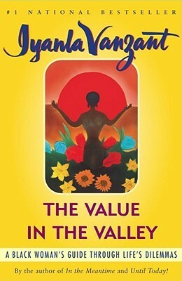 The Value in the Valley: A Black Woman's Guide Through Life's Dilemmas by Iyanla Vanzant