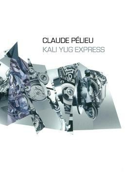 Kali Yug Express by Claude Pelieu