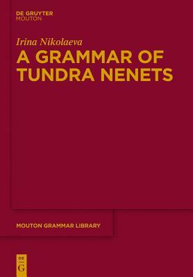 A Grammar of Tundra Nenets by Irina Nikolaeva