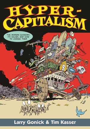 Hypercapitalism: A Cartoon Critique of the Modern Economy and Its Values by Tim Kasser, Larry Gonick