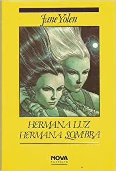 Hermana Luz, Hermana Sombra by Jane Yolen