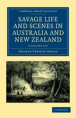 Savage Life and Scenes in Australia and New Zealand - 2 Volume Set by George French Angas