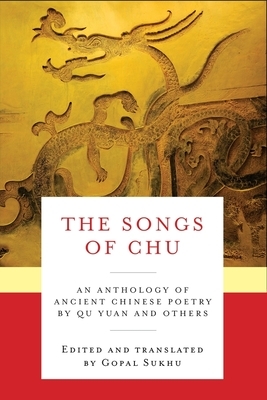 The Songs of Chu: An Anthology of Ancient Chinese Poetry by Qu Yuan and Others by Yuan Qu