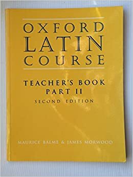 Oxford Latin Course: Part II: Teacher's Book by James Morwood, Maurice Balme