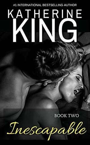 Inescapable: Book Two: One Night Only by Katherine King