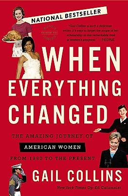 When Everything Changed: The Amazing Journey of American Women from 1960 to the Present by Gail Collins