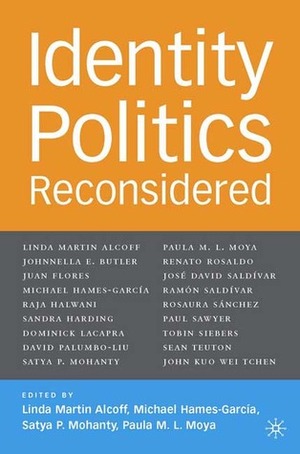 Identity Politics Reconsidered by Linda Martín Alcoff, Satya P. Mohanty, Paula M.L. Moya, Michael Roy Hames-Garcia