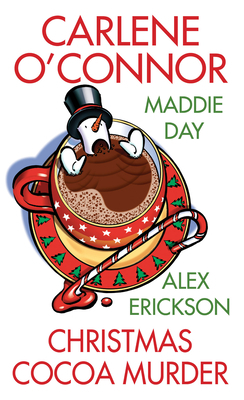 Christmas Cocoa Murder by Alex Erickson, Carlene O'Connor, Maddie Day