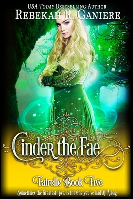 Cinder the Fae by Rebekah R. Ganiere