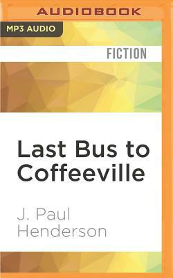 Last Bus to Coffeeville by J. Paul Henderson