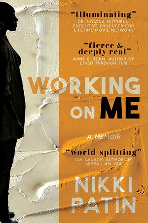 Working on Me: A Memoir by Nikki Patin