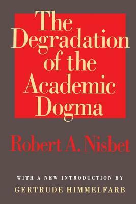 The Degradation of the Academic Dogma by Egon Friedell, Robert Nisbet