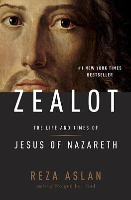 Zealot: The Life and Times of Jesus of Nazareth by Reza Aslan