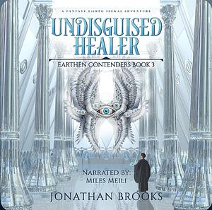 Undisguised Healer by Jonathan Brooks