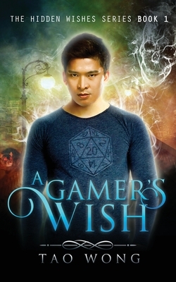 A Gamer's Wish: An Urban Fantasy Gamelit Series by Tao Wong