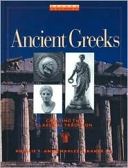 Ancient Greeks: Creating the Classical Tradition by Rosalie F. Baker