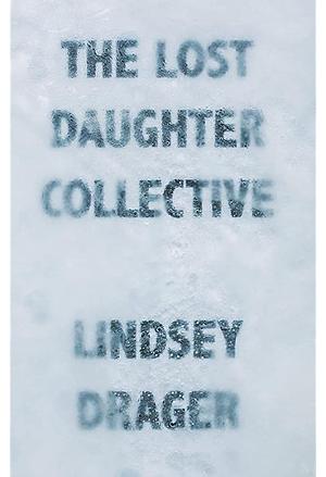 The Lost Daughter Collective by Lindsey Drager