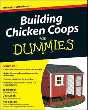 Building Chicken Coops for Dummies by Robert T. Ludlow, David Zook, Todd Brock