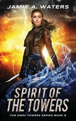 Spirit of the Towers by Jamie A. Waters