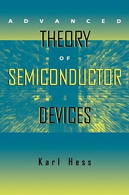 Advanced Theory of Semiconductor Devices by Karl Hess