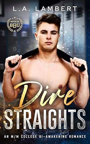 Dire Straights by L.A. Lambert