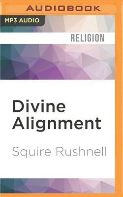 Divine Alignment by Squire Rushnell