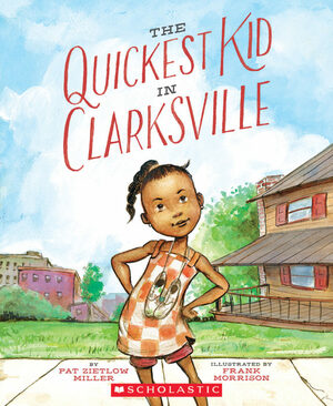 The Quickest Kid In Clarksville by Pat Zietlow Miller