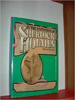 In the Footsteps of Sherlock Holmes by Michael Harrison