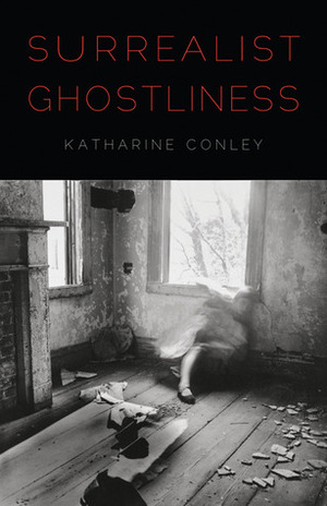 Surrealist Ghostliness by Katharine Conley