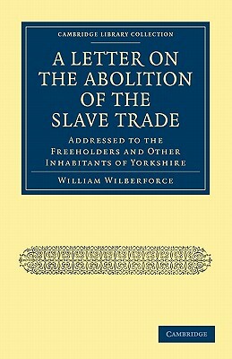 A Letter on the Abolition of the Slave Trade by William Wilberforce