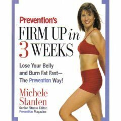 Prevention's Firm Up in 3 Weeks by Selene Yeager, Michele Stanten