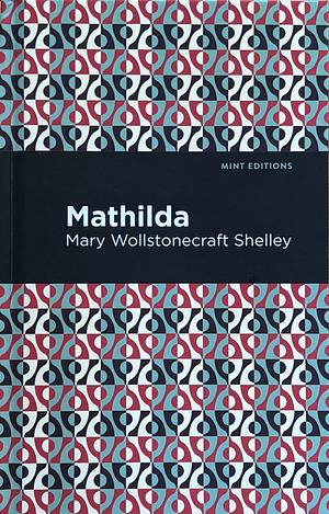 Mathilda by Mary Shelley