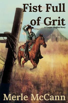 A Fist Full of Grit: A Cooper Hughes Story by Merle McCann