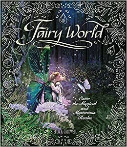 Fairy World: Beautiful Maidens and Mischievous Sprites by S.A. Caldwell