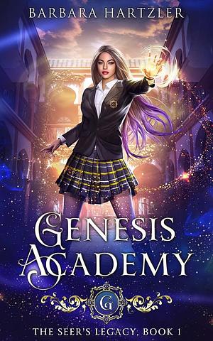Genesis Academy: The Seer's Legacy by Barbara Hartzler, Barbara Hartzler