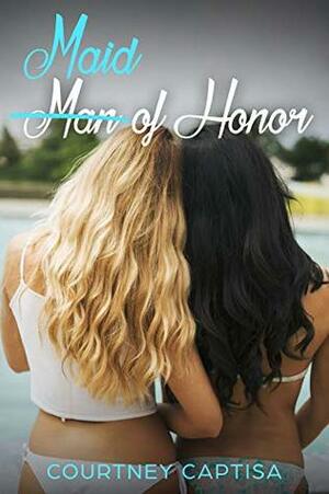 Man Maid of Honor by Courtney Captisa, Sally Bend