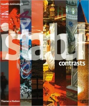 Istanbul Contrasts by Murat Belge, Elif Shafak, Andrew Finkel, Hossein Amirsadeghi
